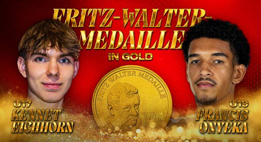 Fritz-Walter-Medaille in Gold für Eichhorn und Onyeka